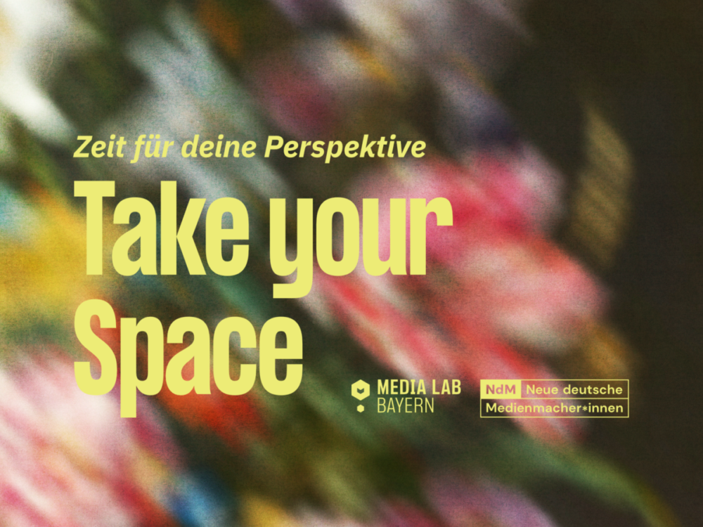 Zeit für deine Perspektive
Take Your Space

Veranstaltet durch Media Lab Bayern und Neue deutsche Medienmacher*innen