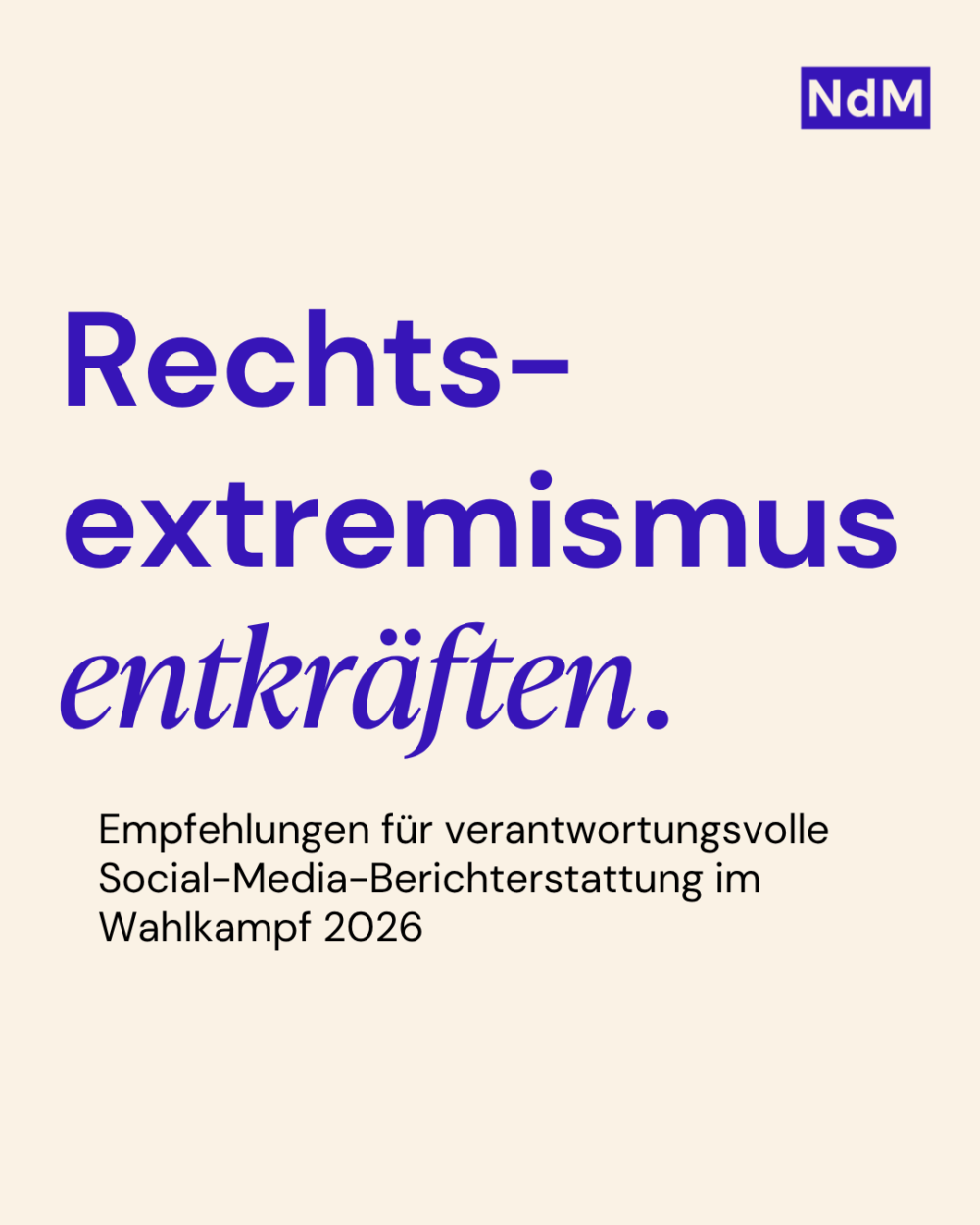 Rechtsextremismus entkräften

Empfehlungen für verantwortungsvolle Social-Media-Berichterstattung im Wahlkampf 2026